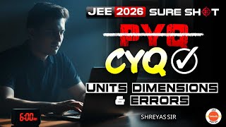 11 Qs from Units, Dimensions & Errors 🔥| Physics | JEE Mains 2026 | Shreyas Sir Wealth