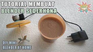 TUTORIAL MEMBUAT BLENDER SEDERHANA | DIY MINI BLENDER AT HOME