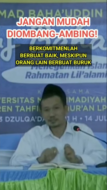 Gus Baha | Berkomitmenlah Berbuat Baik, Meskipun Orang Lain Berbuat Buruk