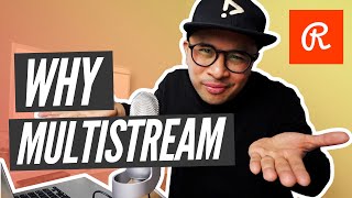 WHY Should You MULTISTREAM // Multistreaming With RESTREAM.io