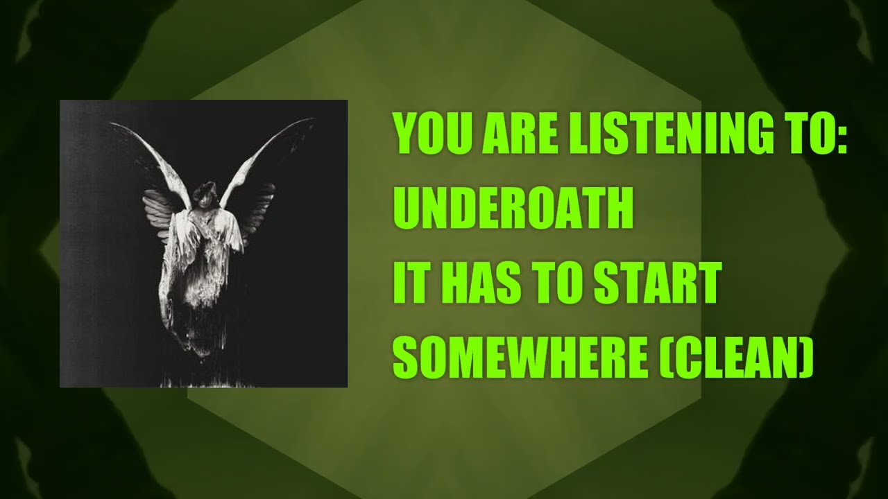Underoath - It Has To Start Somewhere "clean version"