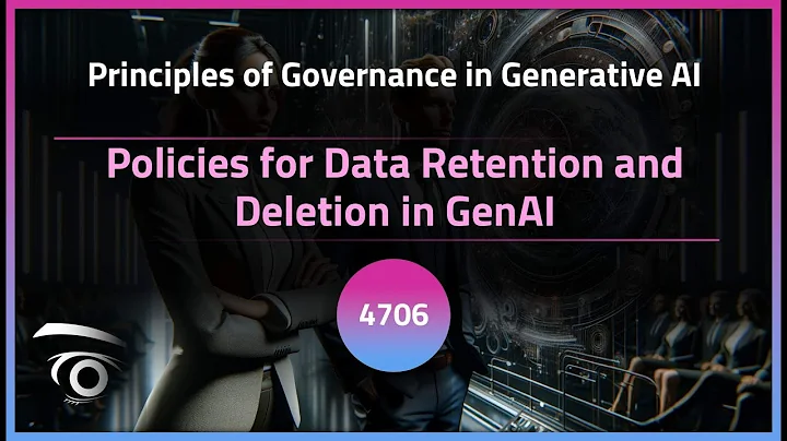 Policies for Data Retention and Deletion in GenAI | Exclusive Lesson
