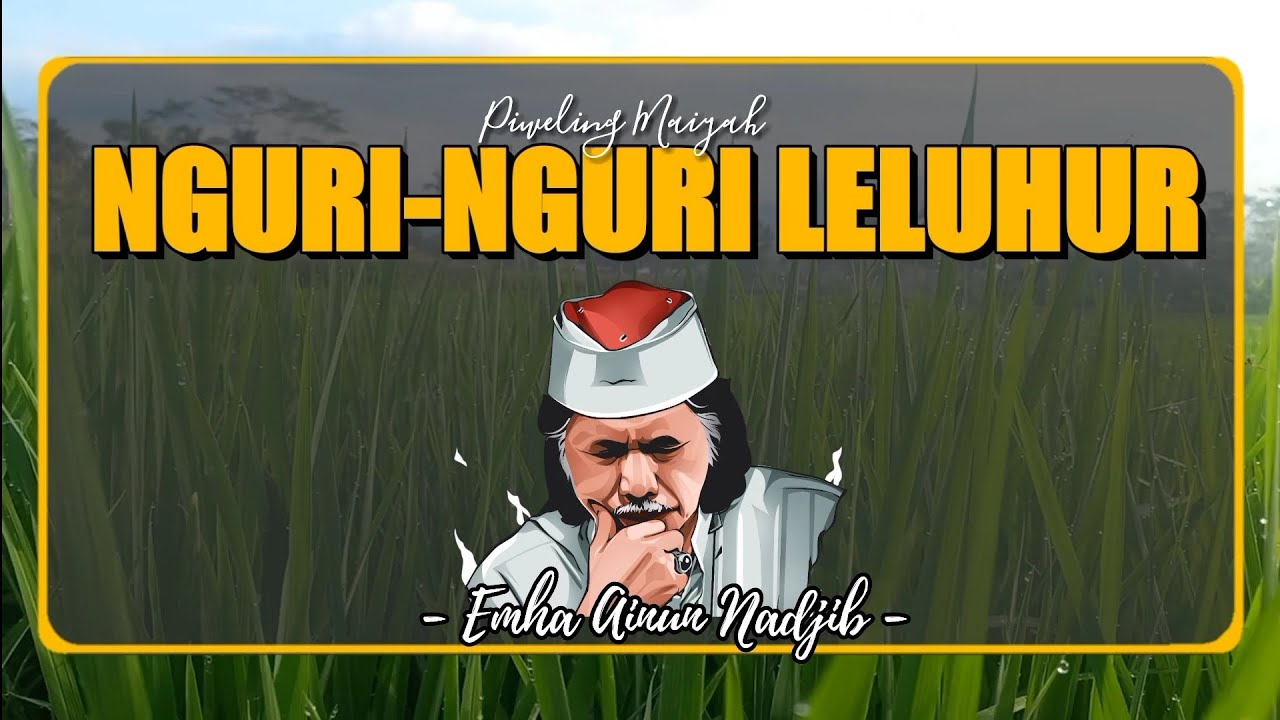 Nguri-Nguri Mbah Leluhur - Cak Nun