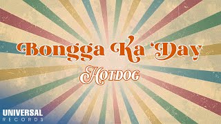 Video thumbnail of "Hotdog - Bongga Ka Day (Official Lyric Video)"