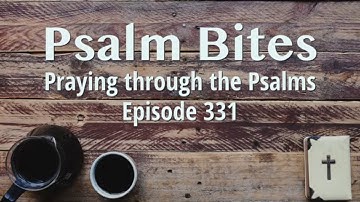 Praying Psalm 147:12-20 | Psalm Bites | Episode 331