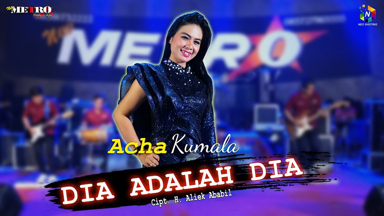 DIA ADALAH DIA - ACHA KUMALA - NEW METRO Pasti...Aja!!!! - YouTube