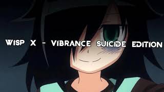 WISP X - VIBRANCE SUICIDE EDITION