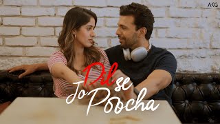 DIL SE JO POOCHA - OFFICIAL VIDEO I AKG I RAJEEV SIDDHARTHA I SIYA MAHAJAN I YODA I EYP CREATIONS