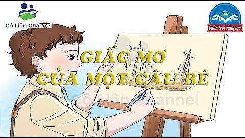 Kể chuyện "Giấc Mơ Của Một Cậu Bé" | Tiếng Việt 1 | Tuần 16 | Chân trời sáng tạo