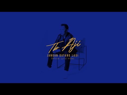 TB Aji - Jangan Datang Lagi (Official Lyrics Video)