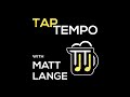 Tap Tempo 007 - Matt Lange Interview