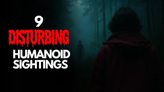 9 Disturbing Humanoid Sightings | Paranormal Horror Narration