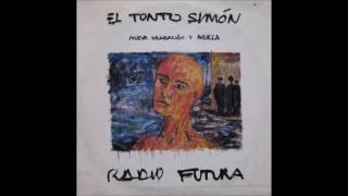 Radio Futura - Inéditos en CD - 06 - El Tonto Simon Version de Tarde Maxi El Tonto Simon Cara A