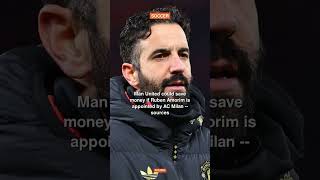 Man United could save money if Ruben Amorim is appointed by AC Milan -- #shorts