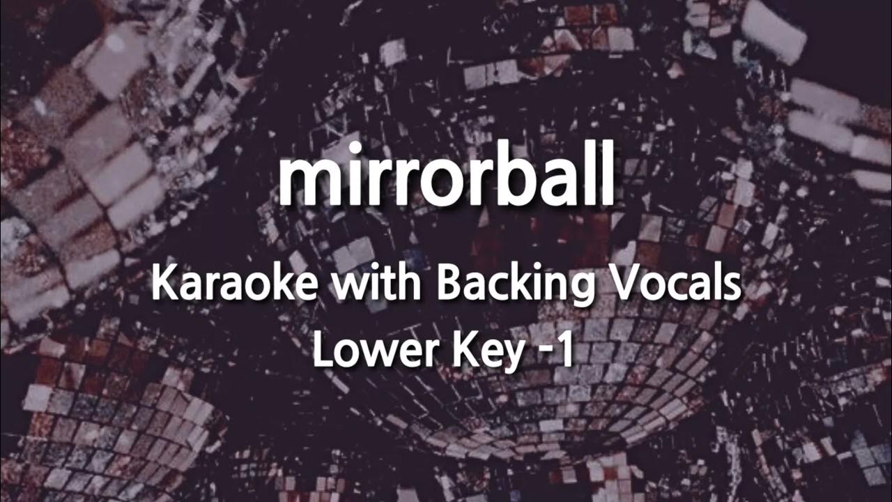 mirrorball (Lower Key 1) Karaoke with Backing Vocals YouTube