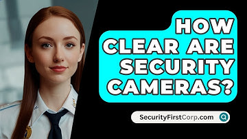 How Clear Are Security Cameras? - SecurityFirstCorp.com