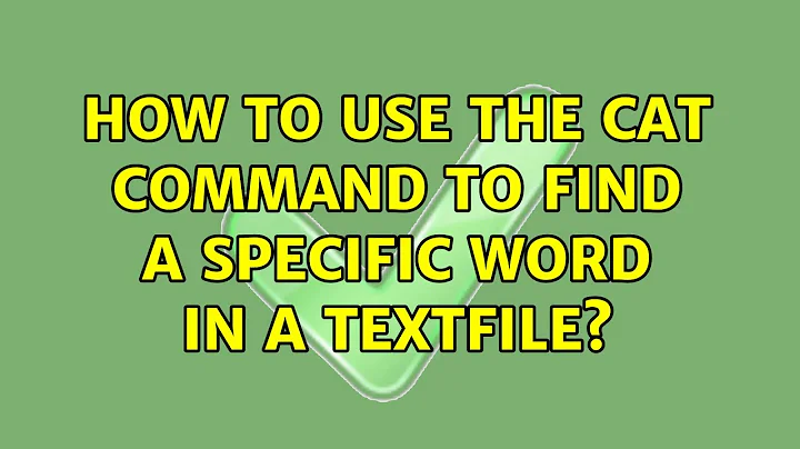 Ubuntu: How to use the cat command to find a specific word in a textfile?