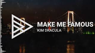 Kim Dracula - Make Me Famous [HQ]