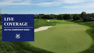 LIVE | Round 1 | 2024 PGA Championship