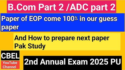 B.Com 2  EOP paper come 100% in our guess 2nd annual 2025 .How to prepare pak study.