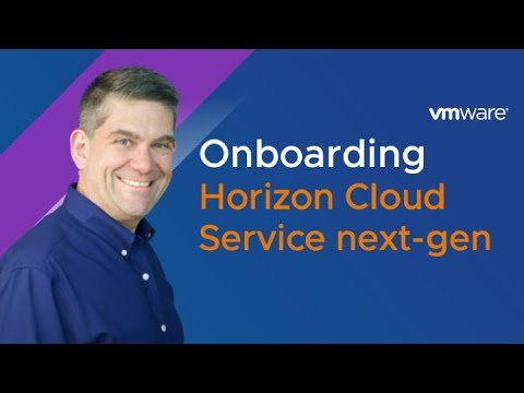 VMware Horizon Cloud Service – next-gen: Onboarding - Feature Walk-through