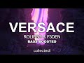 Rolipso  f3den  versace  bass boosted