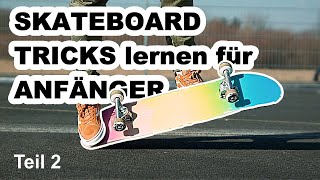 SKATEBOARD TRICKS für ANFÄNGER Skateboard fahren lernen I TEIL 2