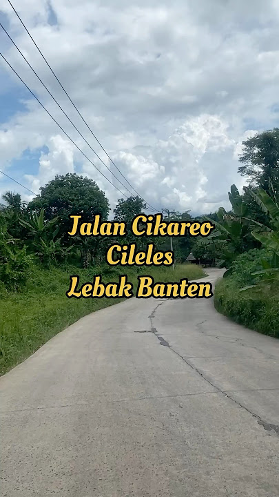 Jalan Cikareo Cileles Lebak Banten #road #travel #shortvideo #fypyoutube #tangerang #banten