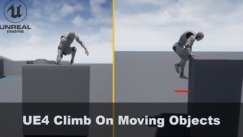 UE 4/5 Climbing On Moving Objects | Climbing