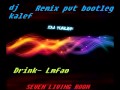 DRINK - LMFAO   remix by dj kalef pvt bootleg