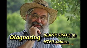 Diagnosing Blank Space in HTML tables. How ro remove empty space from HTML tables.