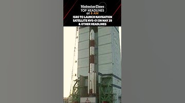 ISRO To Launch Navigation Satellite NVS-01 On May 29 & Other Headlines | News Wrap @8 AM