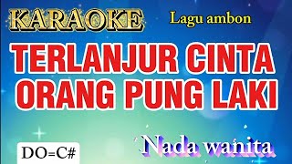Karaoke // Terlanjur cinta deng orang pung laki// lagu ambon