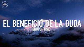 Grupo Firme - El Beneficio De La Duda (Letra)