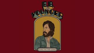 Video thumbnail of "E.B. The Younger - When The Time Comes"