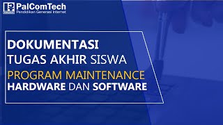 KARYA SISWA | TUGAS AKHIR SISWA - PROGRAM MAINTENANCE HARDWARE DAN SOFTWARE | PALCOMTECH BATURAJA screenshot 4