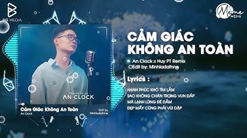 Cảm Giác Không An Toàn (Để Anh Lương Thiện 2) - An Clock x Huy PT Remix