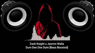 Zack Knight x Jasmin Walia Dum Dee Dee Dum [Bass Boosted]