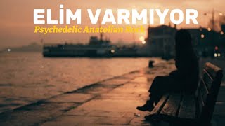Elim Varmıyor | Psychedelic Turkish Arabesque