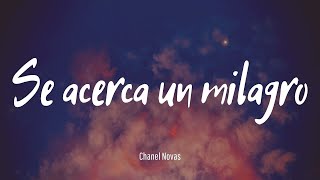 Video thumbnail of "¡ Se acerca un milagro ! - Chanel Novas (Letra)"