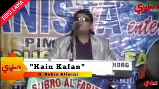 Kain Kafan || H. Subro Alfarizi || Video Live Show || Cipt. Salhiyah Yunus