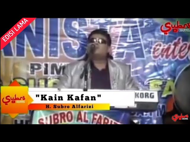 Kain Kafan  ||  H. Subro Alfarizi  ||  Video Live Show  ||  Cipt. Salhiyah Yunus class=