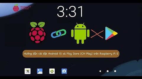 [raspberrypi.vn] Hướng dẫn cài đặt Android trên Raspberry Pi