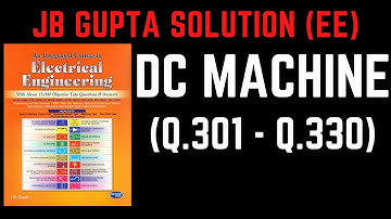JB Gupta Electrical Engineering Solution | DC MACHINE IMPORTANT MCQ (Q.301 – Q.330) | Notes4EE