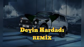 Deyin Hardadir Remix 2024 Herkesin Axtardiqi Remix