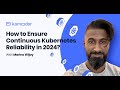How to Ensure Continuous Kubernetes Reliability in 2024? With Komodor's Marino Wijay