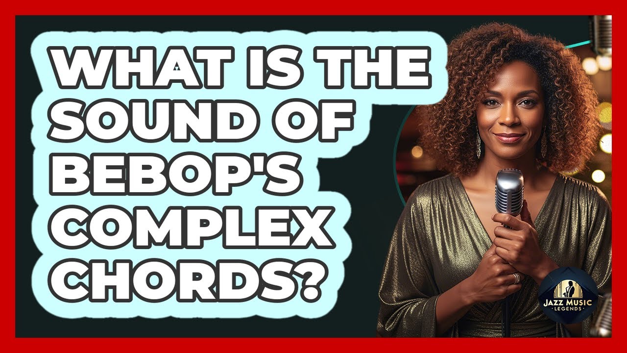What Is The Sound Of Bebop's Complex Chords?