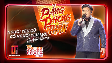 THE COVER SHOW TẬP 8 | ÔN VĨNH QUANG I “NGƯỜI YÊU CŨ CÓ NGƯỜI YÊU MỚI”?
