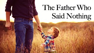 The Father Who Said Nothing