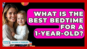 What Is The Best Bedtime For A 1-year-old? - Raising A Toddler